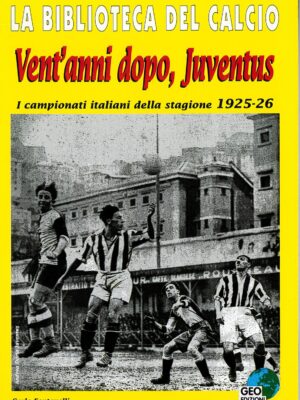 I CAMPIONATI ITALIANI DELLA STAGIONE 1925/26 - VENT'ANNI DOPO, JUVENTUS