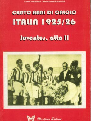 CENTO ANNI DI CALCIO - JUVENTUS, ATTO II 1925/26