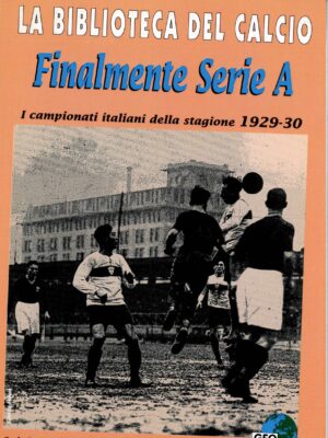 I CAMPIONATI ITALIANI DELLA STAGIONE 1929/30 - FINALMENTE SERIE A