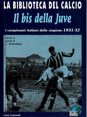 I CAMPIONATI ITALIANI DELLA STAGIONE 1931/32 - IL BIS DELLA JUVE