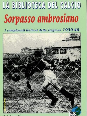 I CAMPIONATI ITALIANI DELLA STAGIONE 1939/40 - SORPASSO AMBROSIANO