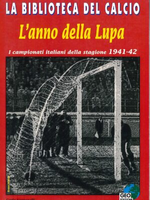 I CAMPIONATI ITALIANI DELLA STAGIONE 1941/42 - L'ANNO DELLA LUPA