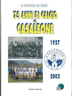 75 ANNI DI CALCIO A CASALEONE