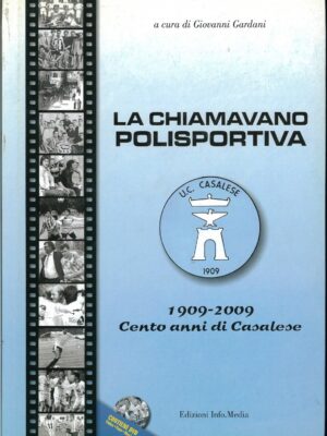 LA CHIAMANO POLISPORTIVA - 1909-2009 CENT'ANNI DI CASALESE