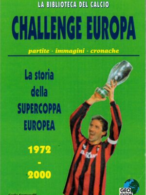 CHALLENGE EUROPA LA STORIA DELLA SUPERCOPPA EUROPEA 1972-2000 GEO EDZIONI