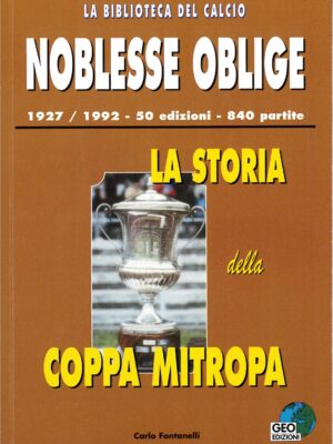 NOBLESSE OBLIGE LA STORIA DELLA COPPA MITROPA 1927-1992 GEO EDIZIONI
