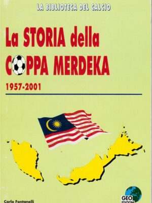LA STORIA DELLA COPPA MERDEKA 1957-2001 GEO EDIZIONI