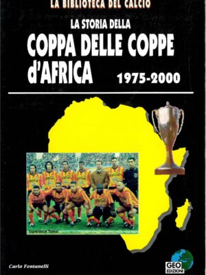 LA STORIA DELLA COPPA DELLE COPPE D'AFRICA 1975/2000 GEO EDIZIONI