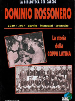 DOMINIO ROSSONERO LA STORIA DELLA COPPA LATINA GEO EDIZIONI