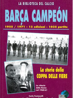 BARCA CAMPEON 1955/1971 LA STORIA DELLA COPPA DELLE FIERE GEO EDIZIONI
