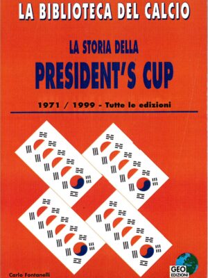 LA STORIA DELLA PRESIDENT'S CUP 1971/1999 GEO EDIZIONI
