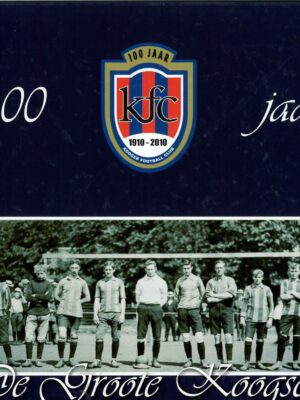 100 JAAR KFC 1910-2010. DE GROOTE KOOGSCHE