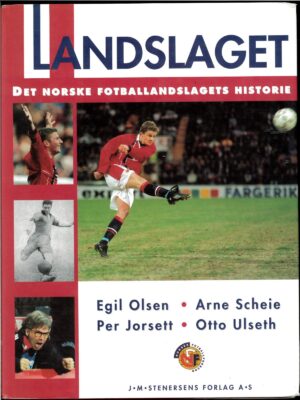LANDSLAGET - DET NORSKE FOTBALLANDSLAGETS HISTORIE